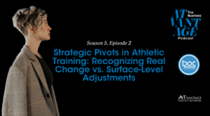 S5 E2: Strategic Pivots in Athletic Training – Recognizing Real Change vs. Surface-Level Adjustments