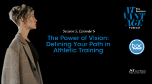 S5 E6: The Power of Vision – Defining Your Path in Athletic Training